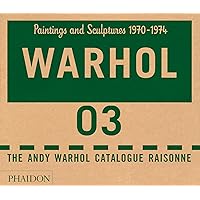 Andy Warhol Catalogue Raisonné, Vol. 3: Paintings and Sculptures, 1970-1974 Andy Warhol Catalogue Raisonné, Vol. 3: Paintings and Sculptures, 1970-1974 Hardcover