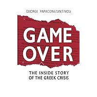 Game Over: The Inside Story of the Greek Crisis Game Over: The Inside Story of the Greek Crisis Paperback Kindle