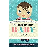 Snuggle the Baby: An Interactive Board Book Snuggle the Baby: An Interactive Board Book Board book