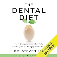 The Dental Diet: The Surprising Link Between Your Teeth, Real Food, and Life-Changing Natural Health The Dental Diet: The Surprising Link Between Your Teeth, Real Food, and Life-Changing Natural Health Paperback Audible Audiobook Kindle Hardcover