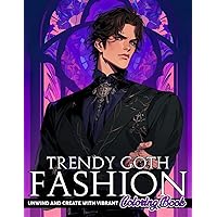 Trendy Goth Fashion Coloring Book: Allure Aesthetics Coloring Pages Featuring Dark Styled Outfit Illustrations for All Ages Stress Relief & Relaxation