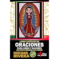 Libro Católico de Oraciones para niños y mayores con Santo Rosario y Via Crucis (Spanish Edition) Libro Católico de Oraciones para niños y mayores con Santo Rosario y Via Crucis (Spanish Edition) Paperback Kindle