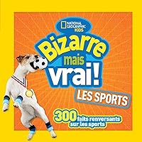 National Geographic Kids: Bizarre Mais Vrai! Les Sports (French Edition) National Geographic Kids: Bizarre Mais Vrai! Les Sports (French Edition) Paperback