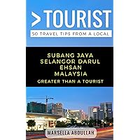 Greater Than a Tourist- Subang Jaya Selangor Malaysia: 50 Travel Tips from a Local (Greater Than a Tourist Malaysia)