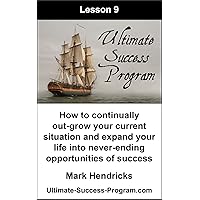 How To Continually Out-Grow Your Current Situation And Expand Your Life Into Never-Ending Opportunities Of Success (Ultimate Success Program Book 9) How To Continually Out-Grow Your Current Situation And Expand Your Life Into Never-Ending Opportunities Of Success (Ultimate Success Program Book 9) Kindle