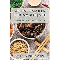 Asiens Smaker För Nybörjare: Upplev den Rika Matkulturen (Swedish Edition)