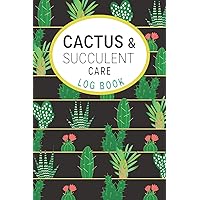 Cactus and Succulents Care Log Book: Keep a Record of Each Plant for Care and Propagation Cactus and Succulents Care Log Book: Keep a Record of Each Plant for Care and Propagation Paperback