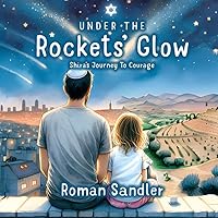Under the Rockets' Glow: Shira's Journey to Courage Under the Rockets' Glow: Shira's Journey to Courage Paperback Kindle Hardcover
