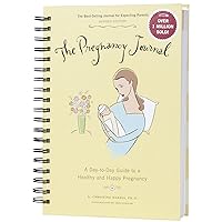 The Pregnancy Journal: A Day-to-Day Guide to a Healthy and Happy Pregnancy The Pregnancy Journal: A Day-to-Day Guide to a Healthy and Happy Pregnancy Spiral-bound Hardcover Paperback