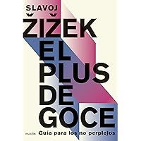 El plus de goce: Guía para los no perplejos (Contextos) (Spanish Edition) El plus de goce: Guía para los no perplejos (Contextos) (Spanish Edition) Kindle Paperback