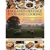 England's Heritage Food and Cooking: A Classic Collection Of 160 Traditional Recipes From This Rich And Varied Culinary Landscape, Shown In 750 Beautiful Photographs England's Heritage Food and Cooking: A Classic Collection Of 160 Traditional Recipes From This Rich And Varied Culinary Landscape, Shown In 750 Beautiful Photographs Paperback Hardcover
