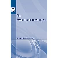 The Psychopharmacologists: Interviews by David Healey The Psychopharmacologists: Interviews by David Healey Kindle Hardcover Paperback