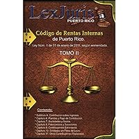 Código de Rentas Internas de Puerto Rico Tomo II: Ley Núm. 1 de 31 de enero de 2011, según Enmendada. (Spanish Edition)