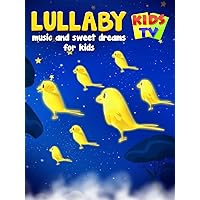 Lullaby Music and Sweet Dreams for Kids - Kids TV