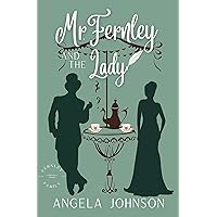 Mr. Fernley and the Lady: A Marriage of Convenience Regency Romance (Fernley Family A Regency-era Romance Book 2)