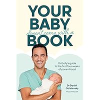 Your Baby Doesn't Come with a Book: Dr Golly's Guide to the First Four Weeks of Parenthood (Dr Golly’s Emparenting Guides Book 1) Your Baby Doesn't Come with a Book: Dr Golly's Guide to the First Four Weeks of Parenthood (Dr Golly’s Emparenting Guides Book 1) Kindle Audible Audiobook Flexibound