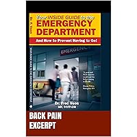 Back Pain: An Excerpt from Your Inside Guide to the Emergency Department--And How to Prevent Having to Go! (Excerpts from Your Inside Guide to the Emergency ... How to Prevent Having to Go!)