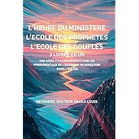 L’HEURE DU MINISTERE L’ECOLE DES PROPHETES L’ECOLE DES COUPLES (French Edition)