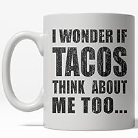 Crazy Dog T-Shirts I Wonder if Tacos Think About Me Too Mug Funny Cinco De Mayo Coffee Cup - 11oz