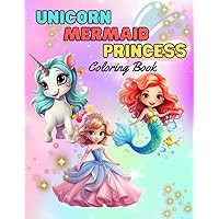 Unicorn Mermaid Princess Coloring Book: Cute , fun and amazing Coloring Book for Girls Ages 4-8 Unicorn Mermaid Princess Coloring Book: Cute , fun and amazing Coloring Book for Girls Ages 4-8 Paperback