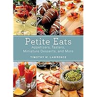 Petite Eats: Appetizers, Tasters, Miniature Desserts, and More Petite Eats: Appetizers, Tasters, Miniature Desserts, and More Kindle Paperback