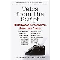 Tales from the Script: 50 Hollywood Screenwriters Share Their Stories Tales from the Script: 50 Hollywood Screenwriters Share Their Stories Kindle Paperback