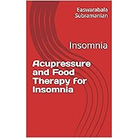Acupressure and Food Therapy for Insomnia: Insomnia (Common People Medical Books - Part 3 Book 123) Acupressure and Food Therapy for Insomnia: Insomnia (Common People Medical Books - Part 3 Book 123) Kindle Paperback