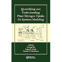 Quantifying and Understanding Plant Nitrogen Uptake for Systems Modeling Quantifying and Understanding Plant Nitrogen Uptake for Systems Modeling Kindle Hardcover Paperback