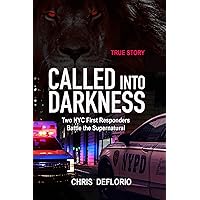 Called Into Darkness: Two NYC First Responders Battle the Supernatural Called Into Darkness: Two NYC First Responders Battle the Supernatural Kindle Audible Audiobook Hardcover Paperback