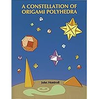 A Constellation of Origami Polyhedra (Dover Origami Papercraft) A Constellation of Origami Polyhedra (Dover Origami Papercraft) Paperback