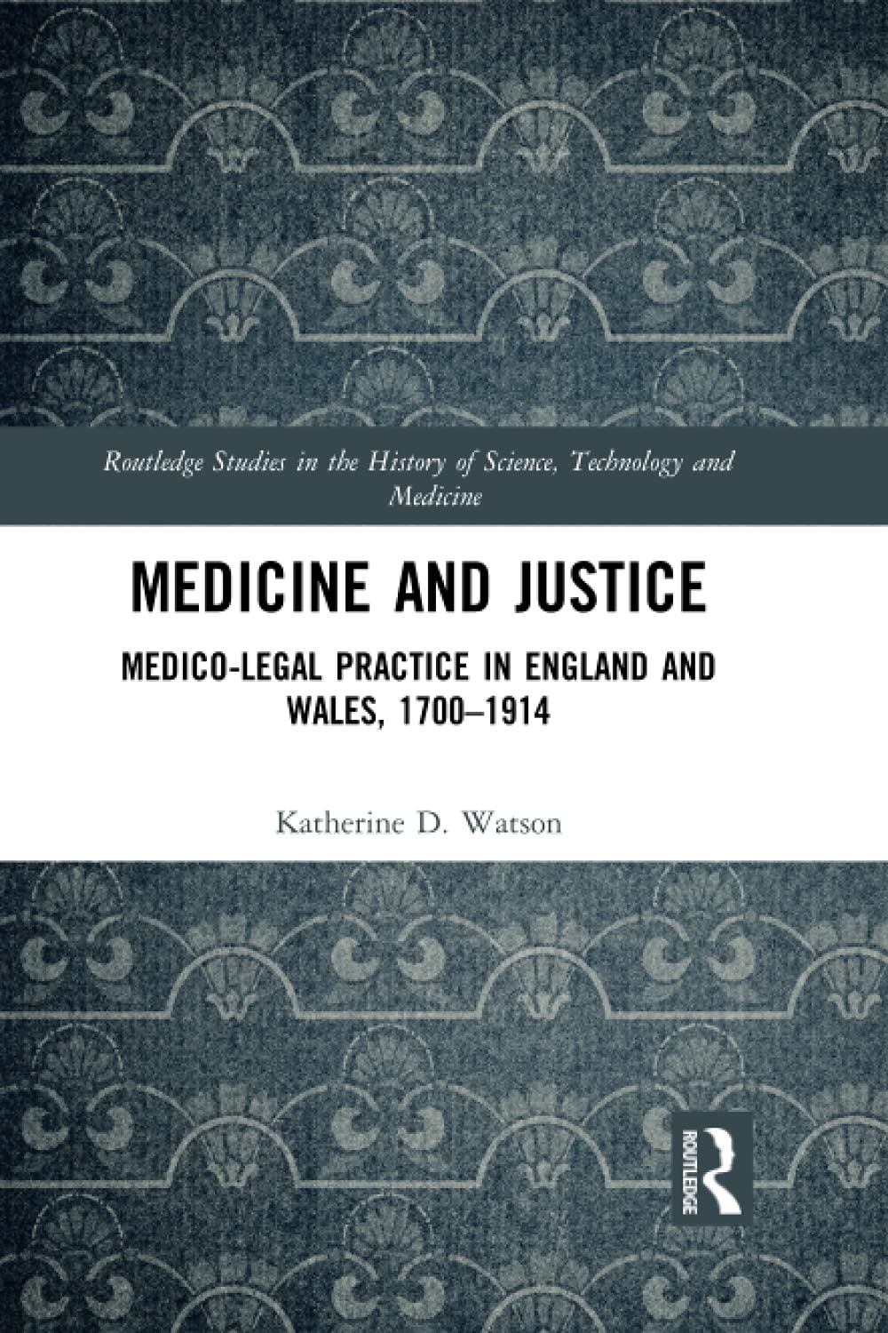 Medicine and Justice (Routledge Studies in the History of Science, Technology and Medicine)