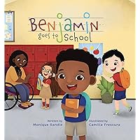 Benjamin Goes To School: The Benjamin Series, An I Can Do Anything Book Benjamin Goes To School: The Benjamin Series, An I Can Do Anything Book Kindle