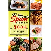 The Ultimate SPAM Cookbook: 300+ Traditional Dishes That Are Easy To Make, Quick, And Tasty The Ultimate SPAM Cookbook: 300+ Traditional Dishes That Are Easy To Make, Quick, And Tasty Paperback
