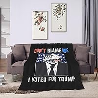 Trump 2024 Don't Blame Me I Voted for Trump Throw Blanket Ultra Soft Warm Blanket for Sofa Bedding Adults Pets 50