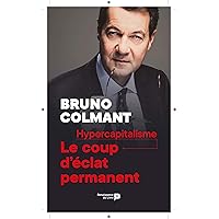 Hypercapitalisme: Le coup d'éclat permanent (French Edition) Hypercapitalisme: Le coup d'éclat permanent (French Edition) Kindle Paperback