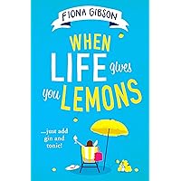 When Life Gives You Lemons: the feel-good romantic comedy you need to read, from the #1 Kindle best selling author: the perfect feel-good romantic comedy for summer 2020 When Life Gives You Lemons: the feel-good romantic comedy you need to read, from the #1 Kindle best selling author: the perfect feel-good romantic comedy for summer 2020 Kindle Audible Audiobook Paperback Audio CD