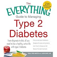 The Everything Guide to Managing Type 2 Diabetes: From Diagnosis to Diet, All You Need to Live a Healthy, Active Life with Type 2 Diabetes - Find Out ... the Latest Treatments (Everything® Series) The Everything Guide to Managing Type 2 Diabetes: From Diagnosis to Diet, All You Need to Live a Healthy, Active Life with Type 2 Diabetes - Find Out ... the Latest Treatments (Everything® Series) Paperback Kindle