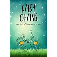 Daisy Chains: Meandering through motherhood Daisy Chains: Meandering through motherhood Kindle Paperback