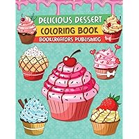Delicious Desserts Coloring Book: A Delightful Collection of Dessert Designs for Kids (Pancakes, Cupcakes, Ice Cream, Fruits and More) Delicious Desserts Coloring Book: A Delightful Collection of Dessert Designs for Kids (Pancakes, Cupcakes, Ice Cream, Fruits and More) Paperback