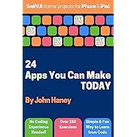 24 Apps You Can Make Today: SwiftUI starter projects for iPhone & iPad 24 Apps You Can Make Today: SwiftUI starter projects for iPhone & iPad Paperback Kindle