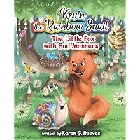 Kevin the Rainbow Snail: The Little Fox with Bad Manners (book 3)