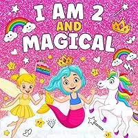 Gifts For 2 Year Old Girl: I Am 2 & Magical | Cute Mermaids, Fairies And Unicorns Coloring Book For Girls Age 2