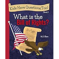 Kids Have Questions, Too! What Is the Bill of Rights?