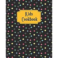 Kids Cookbook: Daily Blank Recipe Book for Young Children learning How to Cook in The Kitchen, Personal Keepsake Notebook for Special Ingredients and ... Dishes (Kids Personal Blank Recipes Notebook)