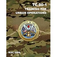 TC 90-1 Training for Urban Operations TC 90-1 Training for Urban Operations Paperback