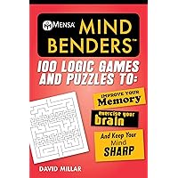 Mensa® Mind Benders: 100 Logic Games and Puzzles to Improve Your Memory, Exercise Your Brain, and Keep Your Mind Sharp (Mensa's Brilliant Brain Workouts) Mensa® Mind Benders: 100 Logic Games and Puzzles to Improve Your Memory, Exercise Your Brain, and Keep Your Mind Sharp (Mensa's Brilliant Brain Workouts) Paperback