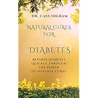 Natural Cures for Diabetes: Reverse diabetes quickly through the power of natural cures Natural Cures for Diabetes: Reverse diabetes quickly through the power of natural cures Kindle Paperback