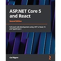 ASP.NET Core 5 and React: Full-stack web development using .NET 5, React 17, and TypeScript 4, 2nd Edition ASP.NET Core 5 and React: Full-stack web development using .NET 5, React 17, and TypeScript 4, 2nd Edition Kindle Paperback