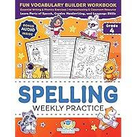Spelling Weekly Practice for 4th Grade: Fun Vocabulary Builder Workbook with Essential Writing & Phonics Exercises for Ages 9-10 | A Homeschooling & ... Language Skills (Elementary Books for Kids)