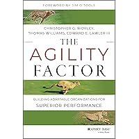 The Agility Factor: Building Adaptable Organizations for Superior Performance The Agility Factor: Building Adaptable Organizations for Superior Performance Hardcover Kindle